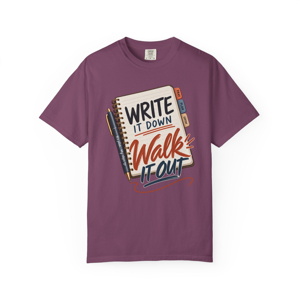 Write it Down. Walk it Out T-shirt