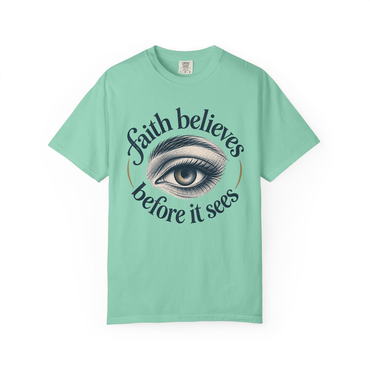 Faith Believes Before it Sees T-shirt