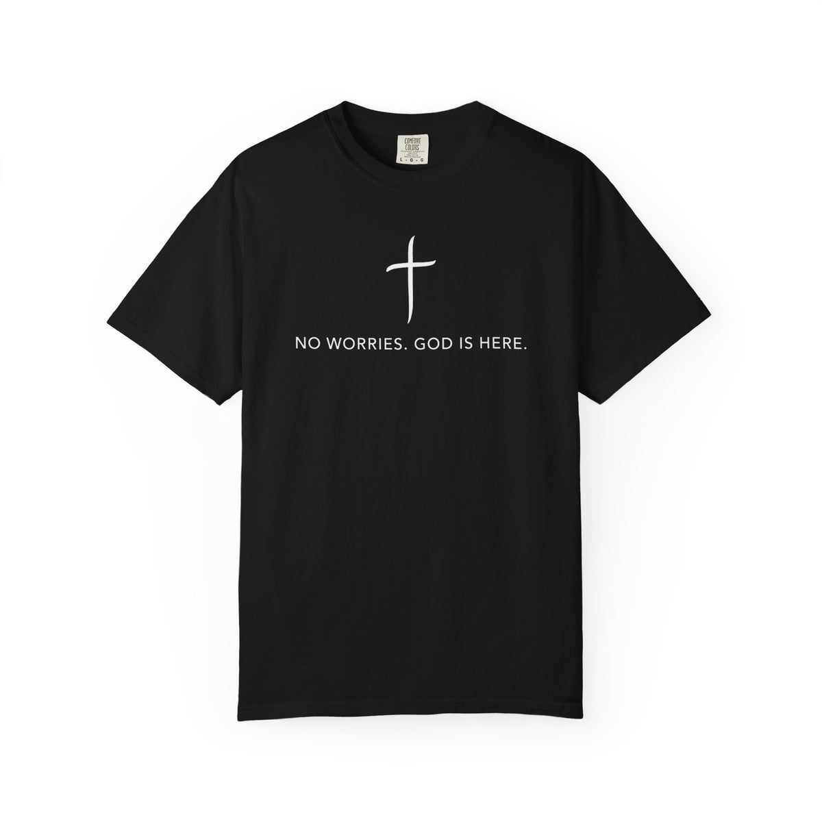 No Worries. God is Here T-shirt