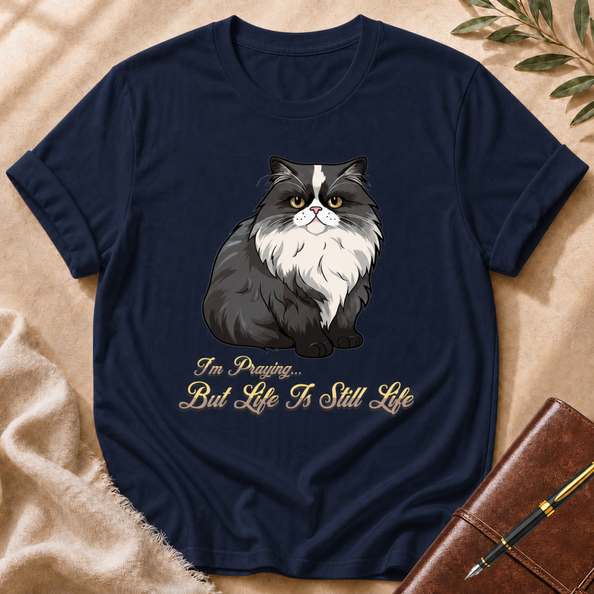 I’m Praying But Life Is Still Life T-Shirt